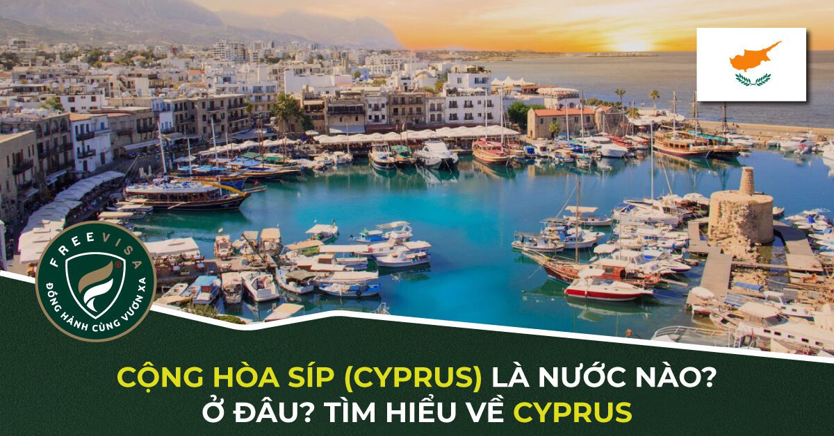 Cộng hòa Síp (Cyprus) là nước nào? Ở đâu? Tìm hiểu về Cyprus