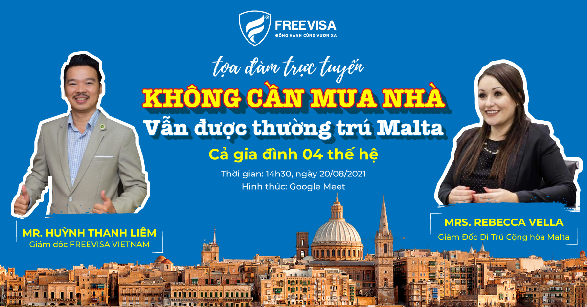 [20/08/2021] Tọa đàm trực tuyến Lấy thường trú nhân Châu Âu (Malta) cho cả gia đình 04 thế hệ