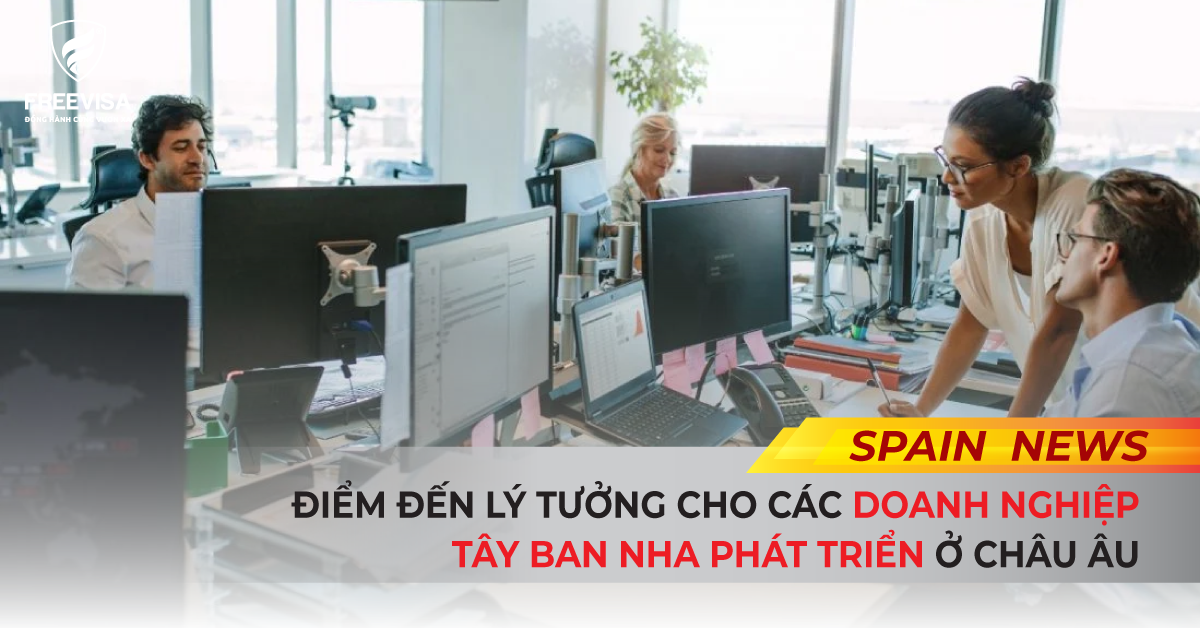 Điểm đến lý tưởng cho các doanh nghiệp Tây Ban Nha phát triển ở châu Âu