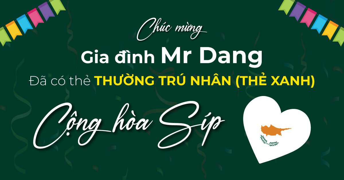 Chúc mừng gia đình Mr Dang đã có thẻ xanh Síp