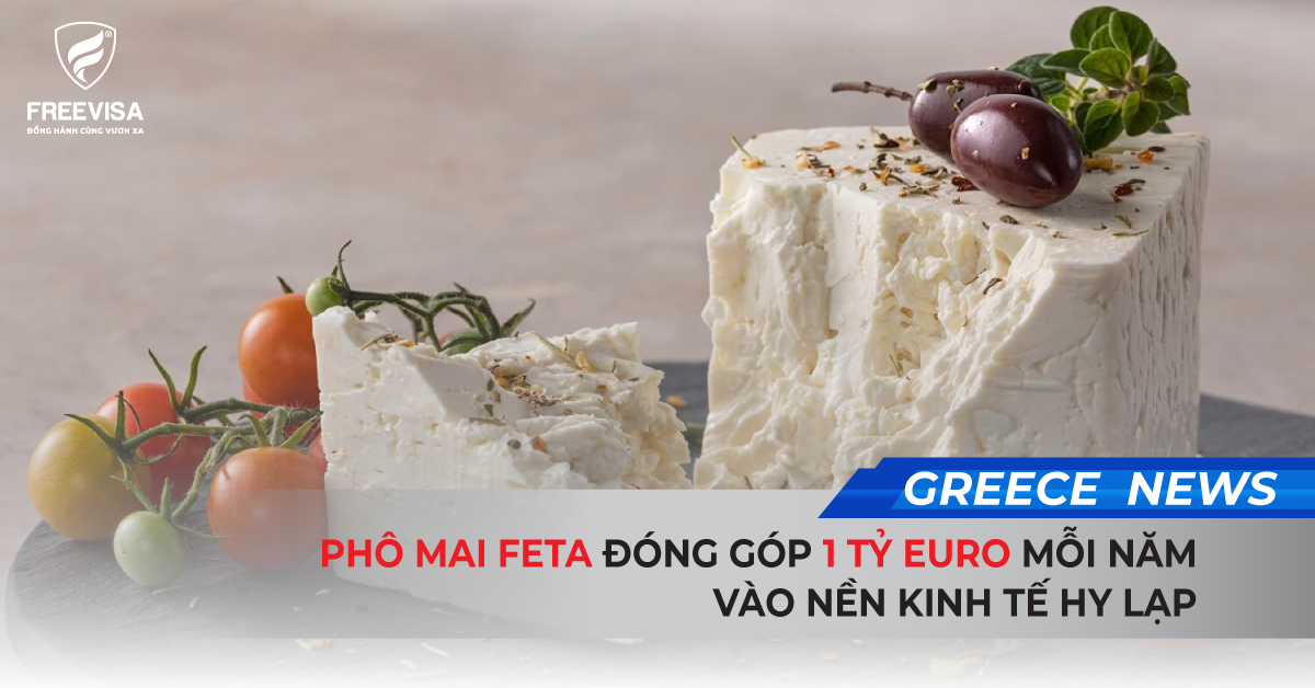 Phô mai Feta đóng góp 1 tỷ Euro mỗi năm vào nền kinh tế Hy Lạp