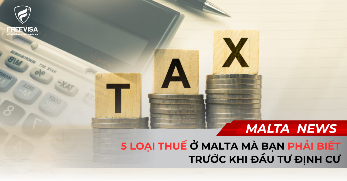 5 Loại Thuế Ở Malta Mà Bạn Phải Biết Trước Khi Đầu Tư Định Cư