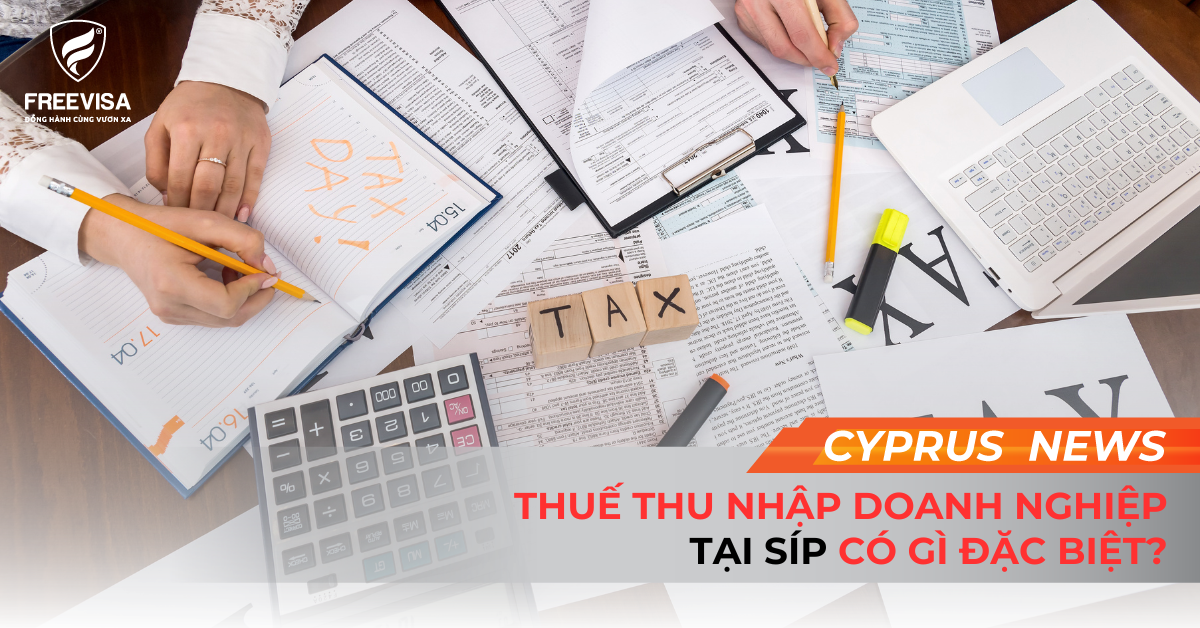 Thuế Thu Nhập Doanh Nghiệp Tại Síp Có Gì Đặc Biệt?