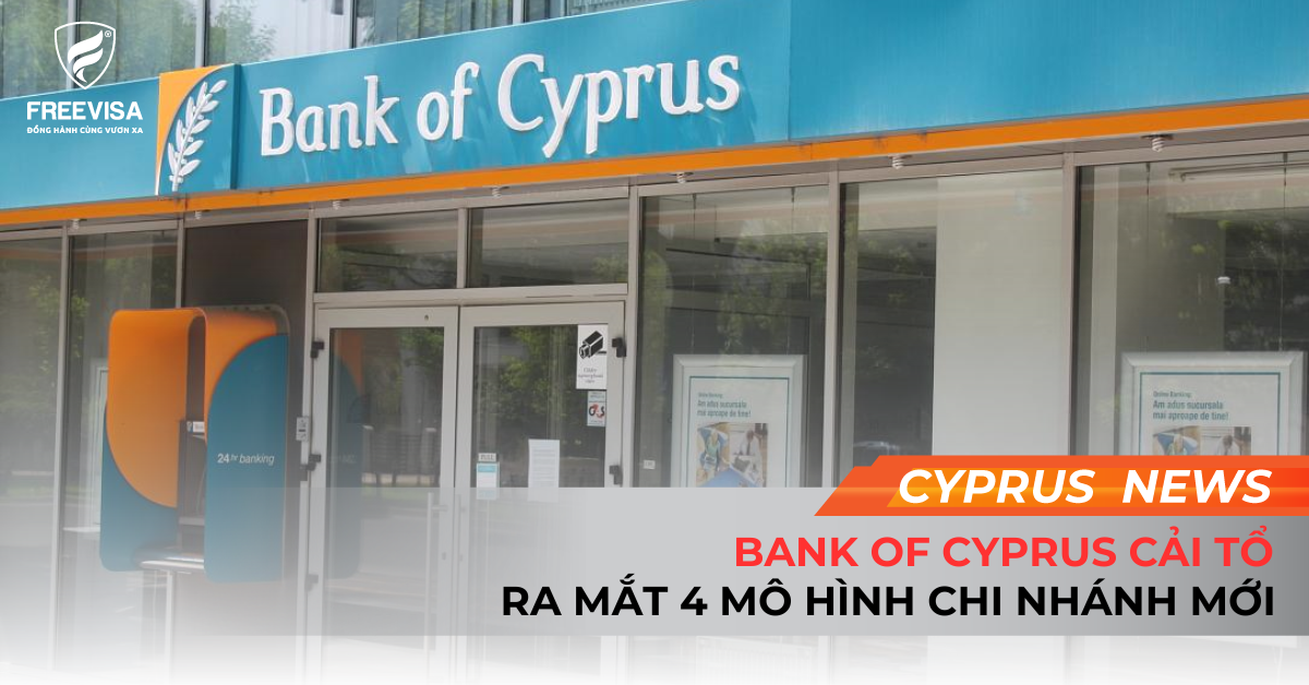 Bank of Cyprus Cải Tổ – Ra Mắt 4 Mô Hình Chi Nhánh Mới