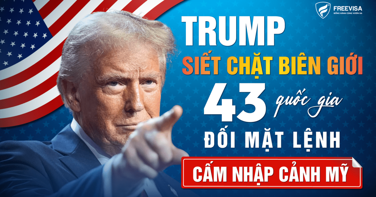 Trump Siết Chặt Biên Giới - 43 Quốc Gia Đối Mặt Trước Lệnh Cấm Nhập Cảnh Mỹ