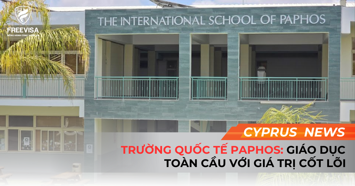Trường Quốc Tế Paphos: Giáo Dục Toàn Cầu Với Giá Trị Cốt Lõi