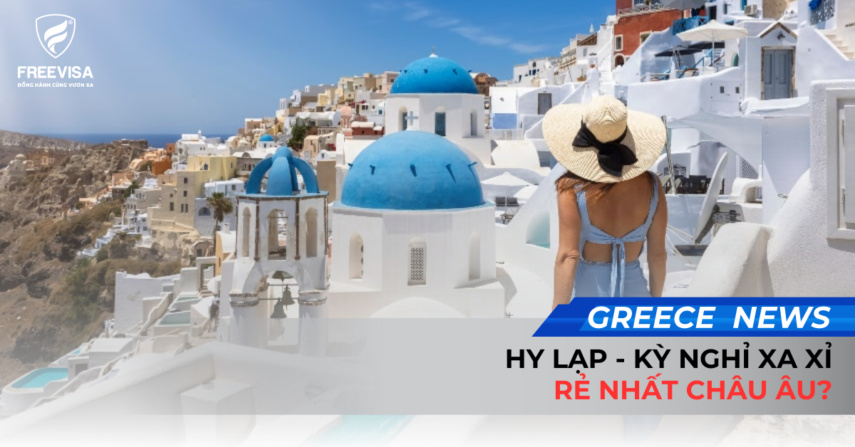 Hy Lạp - Kỳ Nghỉ Xa Xỉ Rẻ Nhất Châu Âu?