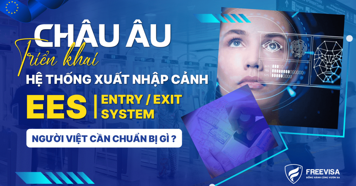 EU triển khai Hệ thống EES - Người Việt cần chuẩn bị gì?