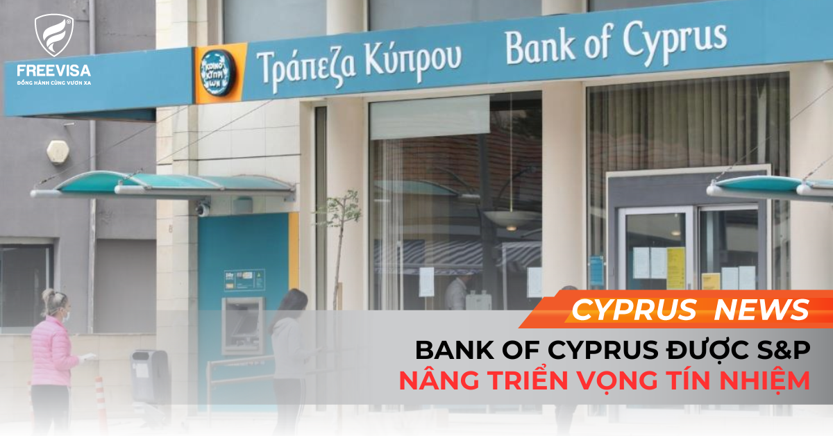 Bank Of Cyprus Được S&P Nâng Triển Vọng Tín Nhiệm