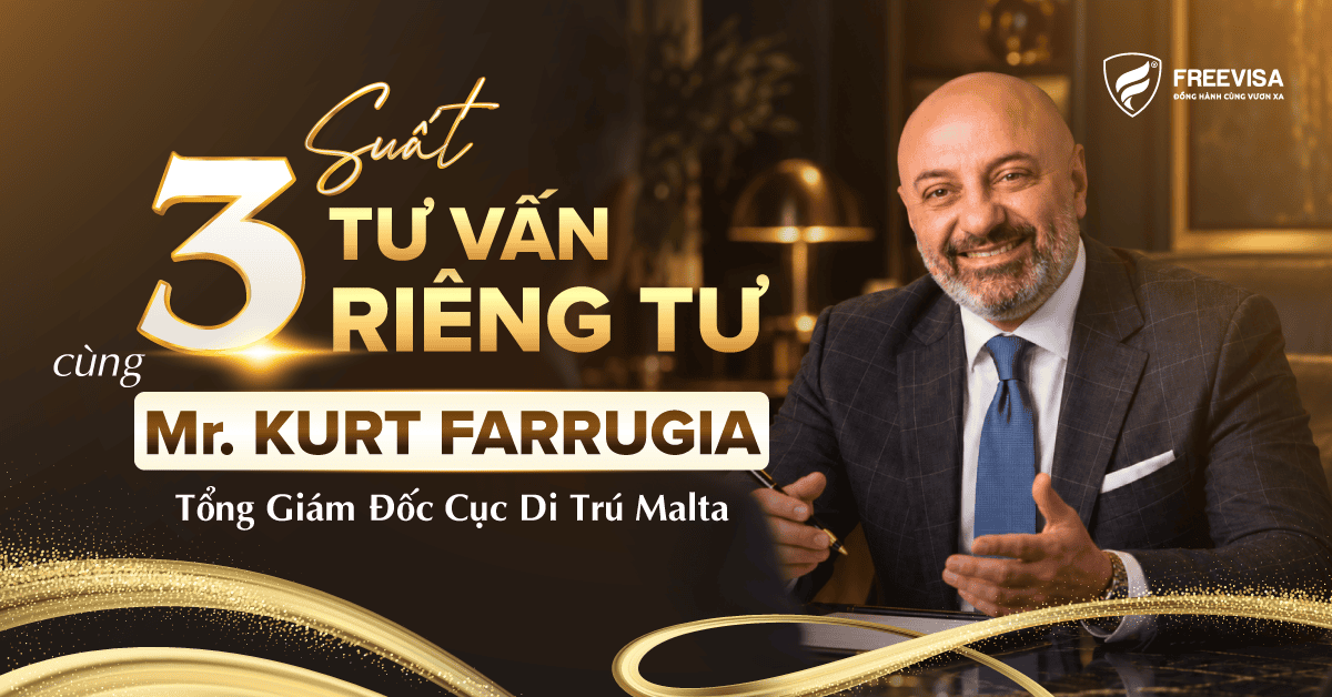 Tư vấn riêng cùng ngài Kurt Farrugia Tổng giám đốc Cục di trú MALTA